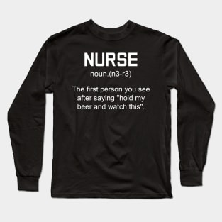 Nurse Hold My Beer Shirt Funny Nurse Definition Long Sleeve T-Shirt